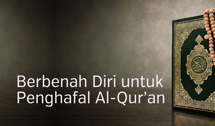 Berbenah Diri untuk Penghafal Al-Qur’an  
