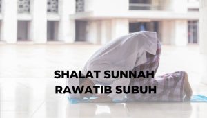 SHALAT SUNNAH RAWATIB SUBUH