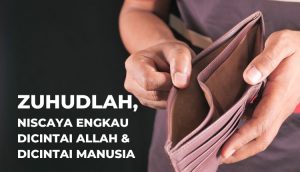 ZUHUDLAH, NISCAYA ENGKAU DICINTAI ALLAH & DICINTAI MANUSIA